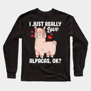 Funny I Just Really Love Alpacas, OK? Cute Alpaca Long Sleeve T-Shirt